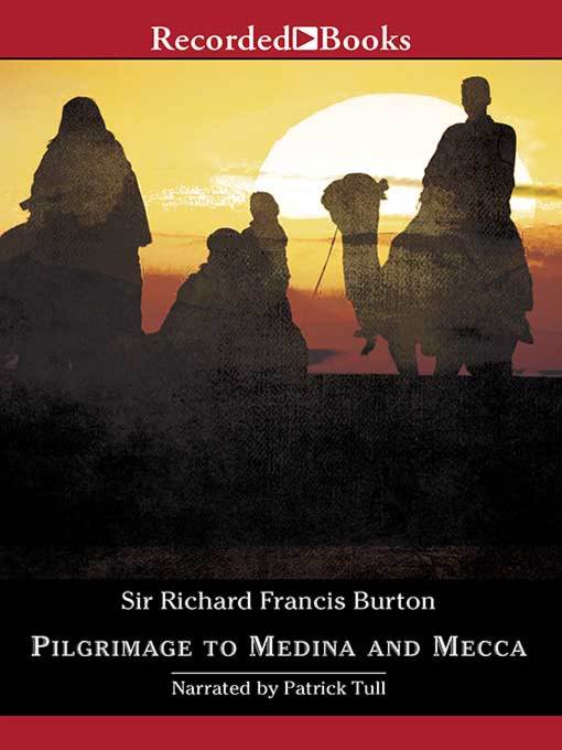 Title details for Pilgrimage to Medina and Mecca—Excerpts by Richard Burton - Wait list